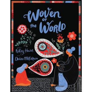 Woven of the World - by  Katey Howes & Dinara Mirtalipova (Hardcover) - 1 of 1