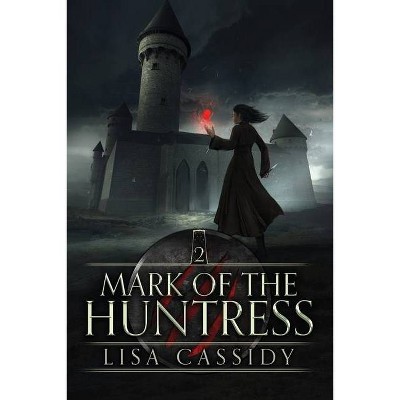 Mark of the Huntress - by  Lisa Cassidy (Paperback)