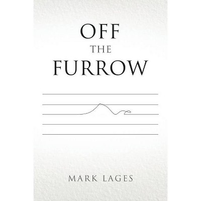 Off the Furrow - by  Mark Lages (Paperback)