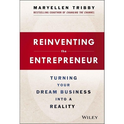 Reinventing the Entrepreneur - by  Maryellen Tribby (Hardcover)