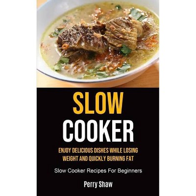 Slow Cooker - by  Perry Shaw (Paperback)