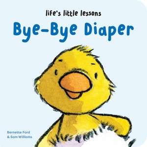 Life's Little Lessons: Bye-Bye Diaper - by  Bernette Ford (Board Book) - 1 of 1