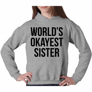 World's Okayest Sister Hoodie Funny Siblings Sweatshirt For Sisters - Crazy Dog Hoodie - 1 of 4