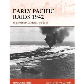Early Pacific Raids 1942: The American Carriers Strike Back (Campaign,  392): Herder, Brian Lane, Tooby, Adam: 9781472854872: : Books