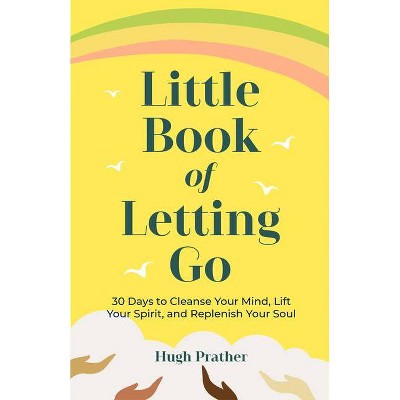 Little Book of Letting Go - by  Hugh Prather (Paperback)