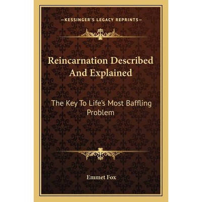 Reincarnation Described and Explained - by  Emmet Fox (Paperback)