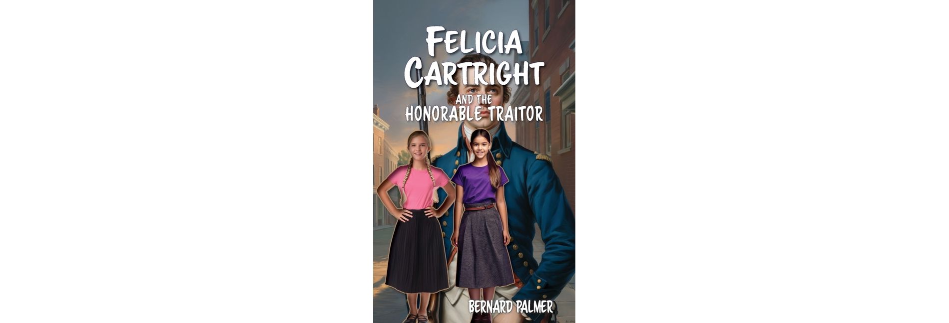 Felicia Cartright and the Honorable Traitor - (The Felicia Cartright) by  Bernard Palmer (Paperback)