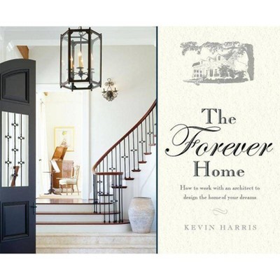 The Forever Home - by  Kevin Harris (Hardcover)