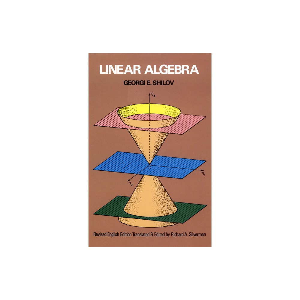 Linear Algebra - (Dover Books on Mathematics) by Georgi E Shilov (Paperback)