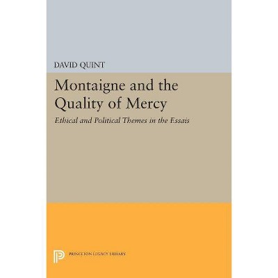 Montaigne and the Quality of Mercy - (Princeton Legacy Library) by  David Quint (Paperback)