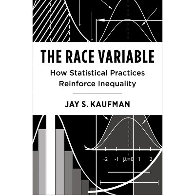 The Race Variable - (Race, Inequality, and Health) by Jay Kaufman