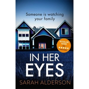 In Her Eyes - by  Sarah Alderson (Paperback) - 1 of 1