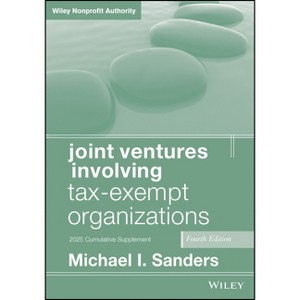 Joint Ventures Involving Tax-Exempt Organizations, 2025 Supplement - 4th Edition by  Michael I Sanders (Paperback) - 1 of 1
