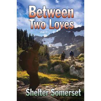 Between Two Loves - (Between Two Worlds) by  Shelter Somerset (Paperback)