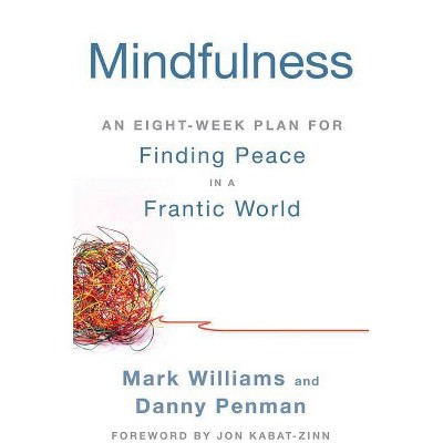 Mindfulness - by  Mark Williams & Danny Penman (Paperback)