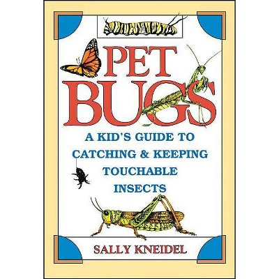 Pet Bugs - by  Sally Stenhouse Kneidel & Kneidel (Paperback)