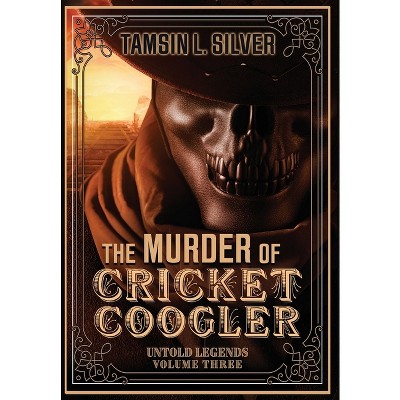 The Murder of Cricket Coogler - by  Tamsin Silver (Hardcover)