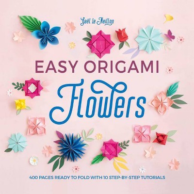 Easy Origami Flowers - by  Gaël Le Neillon (Paperback)