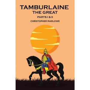 Tamburlaine the Great - by  Christopher Marlowe (Paperback) - 1 of 1