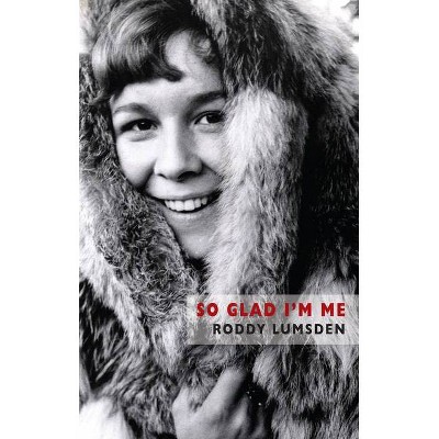 So Glad I'm Me - by  Roddy Lumsden (Paperback)