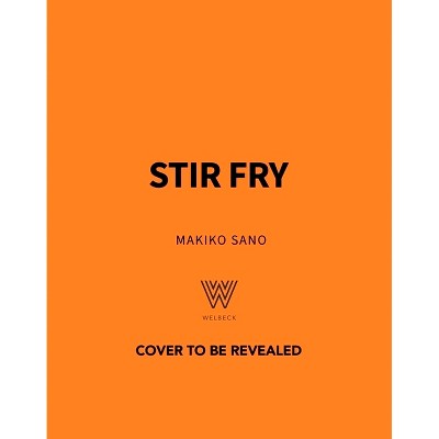 Stir Fry - by  Makiko Sano (Hardcover)
