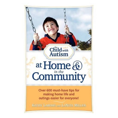 The Child with Autism at Home & in the Community - by  Kathy Labosh & Lanita Miller (Paperback)