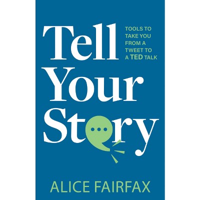 Tell Your Story - by  Alice Fairfax (Paperback)