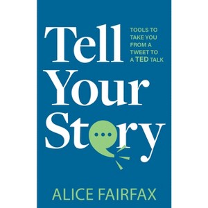 Tell Your Story - by  Alice Fairfax (Paperback) - 1 of 1