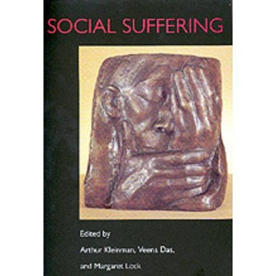 Social Suffering - by  Arthur Kleinman & Veena Das & Margaret M Lock (Paperback)