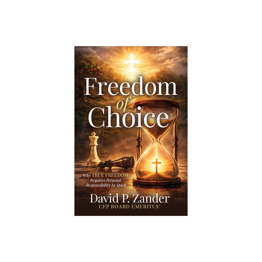 Freedom of Choice - by David P Zander (Paperback)