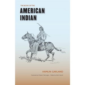 The Book of the American Indian - by  Hamlin Garland (Paperback) - 1 of 1