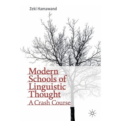 Modern Schools of Linguistic Thought - by  Zeki Hamawand (Paperback)