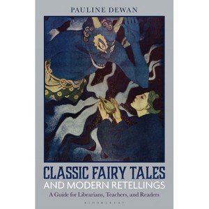 Classic Fairy Tales and Modern Retellings - by  Pauline Dewan (Hardcover) - 1 of 1