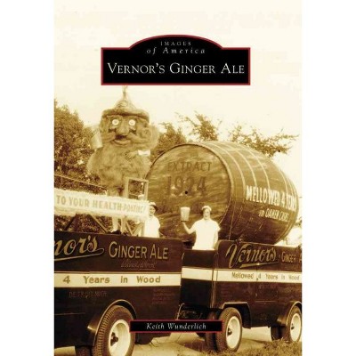 Vernor's Ginger Ale - by Keith D. Wunderlich (Paperback)