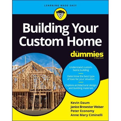 Building Your Custom Home for Dummies - 2nd Edition by  Kevin Daum & Janice Brewster & Peter Economy & Anne Mary Ciminelli (Paperback)