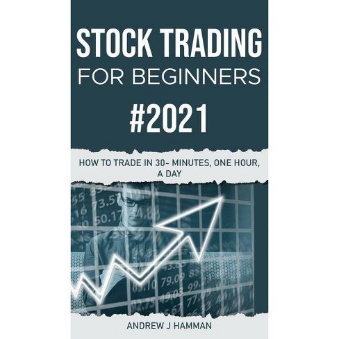 Stock Trading For Beginners 2021 Market Trader By Andrew J Hamman Hardcover Target