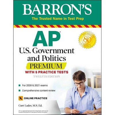 AP Us Government and Politics Premium - (Barron's Test Prep) 12th Edition by  Curt Lader (Paperback)