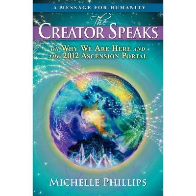 The Creator Speaks - by  Michelle Phillips (Paperback)