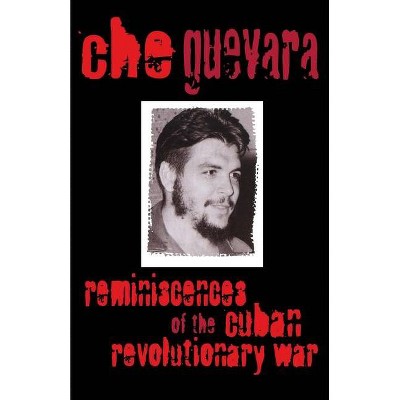 Reminiscences of the Cuban Revolutionary War Reminiscences of the Cuban Revolutionary War - by  Che Guevara (Paperback)