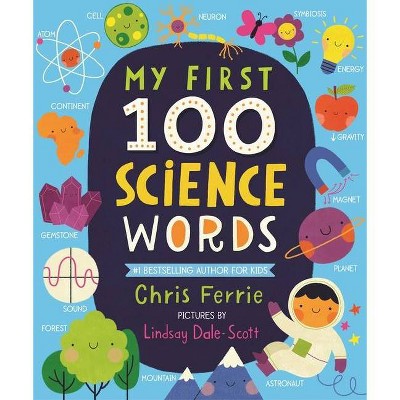 My First 100 Science Words - (My First Steam Words) by  Chris Ferrie (Board Book)