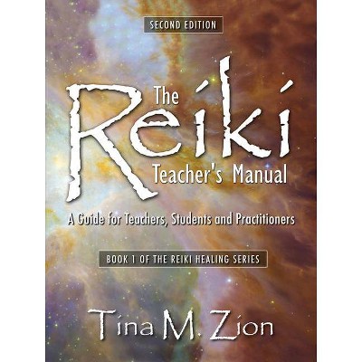 The Reiki Teacher's Manual - Second Edition - (Reiki Healing) 2nd Edition by  Tina M Zion (Paperback)