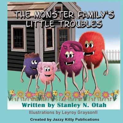 Monster Family's Little Troubles - by  Stanley N Otah (Paperback)