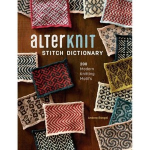Alterknit Stitch Dictionary - by  Andrea Rangel (Hardcover) - 1 of 1