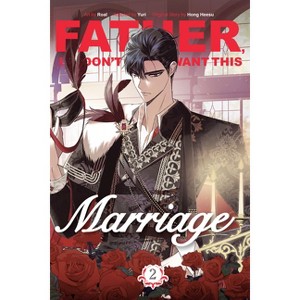 Father, I Don't Want This Marriage, Volume 2 - by  Hong Heesu (Paperback) - 1 of 1