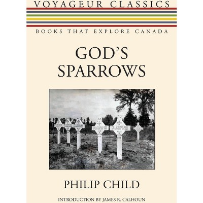 God's Sparrows - (Voyageur Classics) by  Philip Child (Paperback)