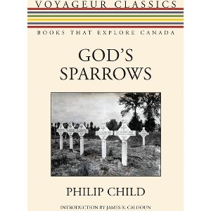 God's Sparrows - (Voyageur Classics) by  Philip Child (Paperback) - 1 of 1