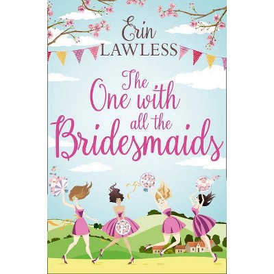 The One with All the Bridesmaids - by  Erin Lawless (Paperback)