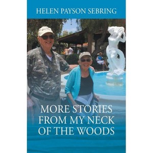 More Stories from My Neck of the Woods - by  Helen Payson Sebring (Paperback) - 1 of 1