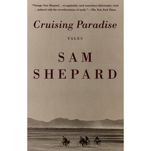 Cruising Paradise - by  Sam Shepard (Paperback) - 1 of 1