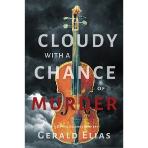 Cloudy with a Chance of Murder - (Daniel Jacobus Mystery) by  Gerald Elias (Paperback) - 1 of 1